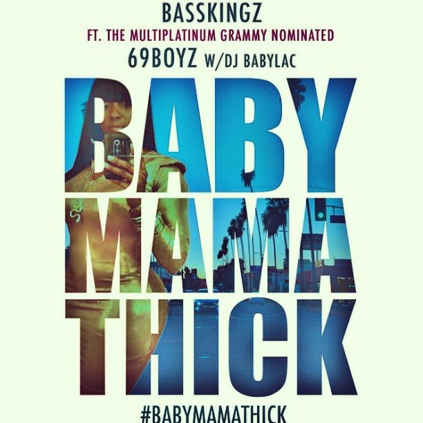 Basskingz & 69 Boyz- Baby Mama Thick