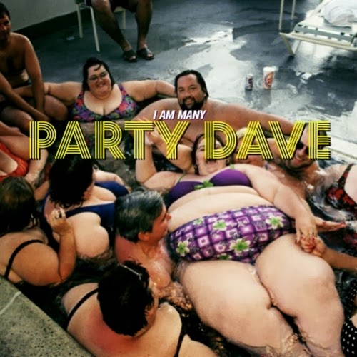 i am many - party dave i am many - party dave