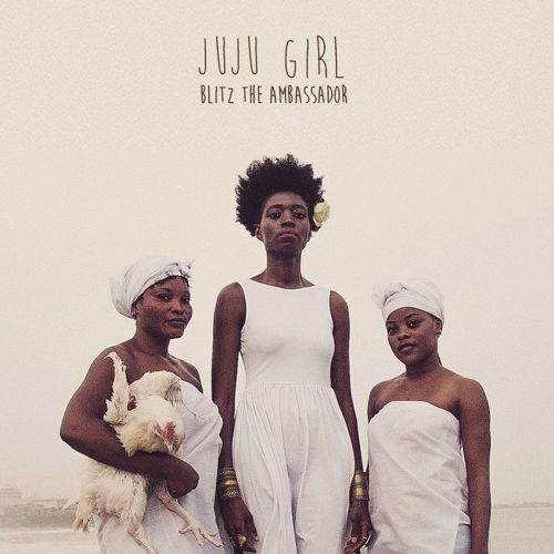 Blitz The Ambassador - JuJu Girl Blitz The Ambassador - JuJu Girl