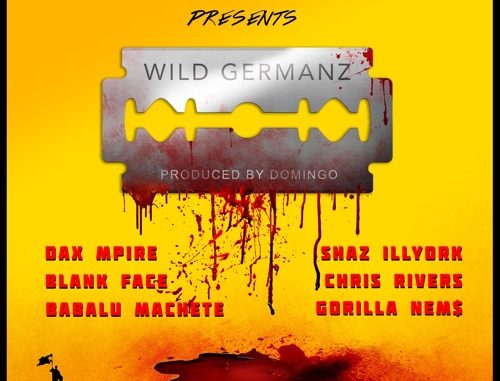 PR Dean ft. Dax Mpire, Shaz Illyork, Blank Face, Chris Rivers, Babalu Machete & Nems "Wild Germanz"