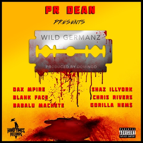 PR Dean ft. Dax Mpire, Shaz Illyork, Blank Face, Chris Rivers, Babalu Machete & Nems "Wild Germanz"