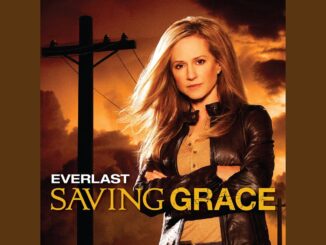 EVERLAST Records Original Theme Song for TNT Drama Series Saving Grace