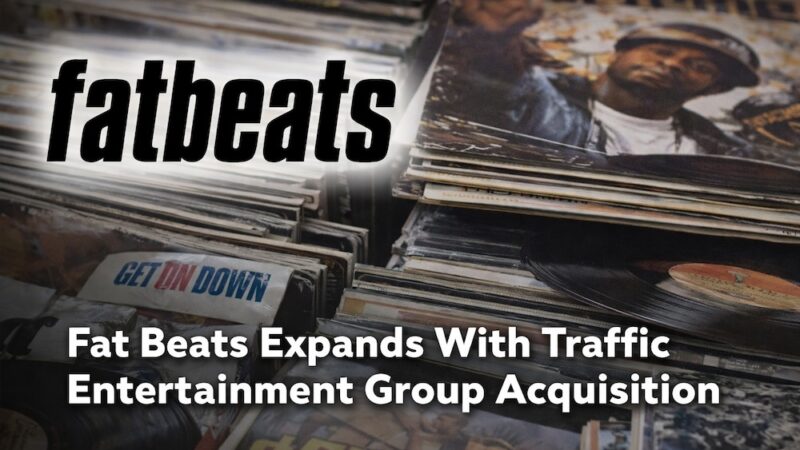 Fat Beats Expands With Traffic Entertainment Group Acquisition