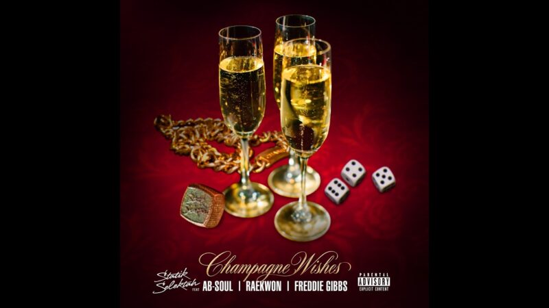 Statik Selektah ft. Ab-Soul, Raekwon, Freddie Gibbs – Champagne Wishes